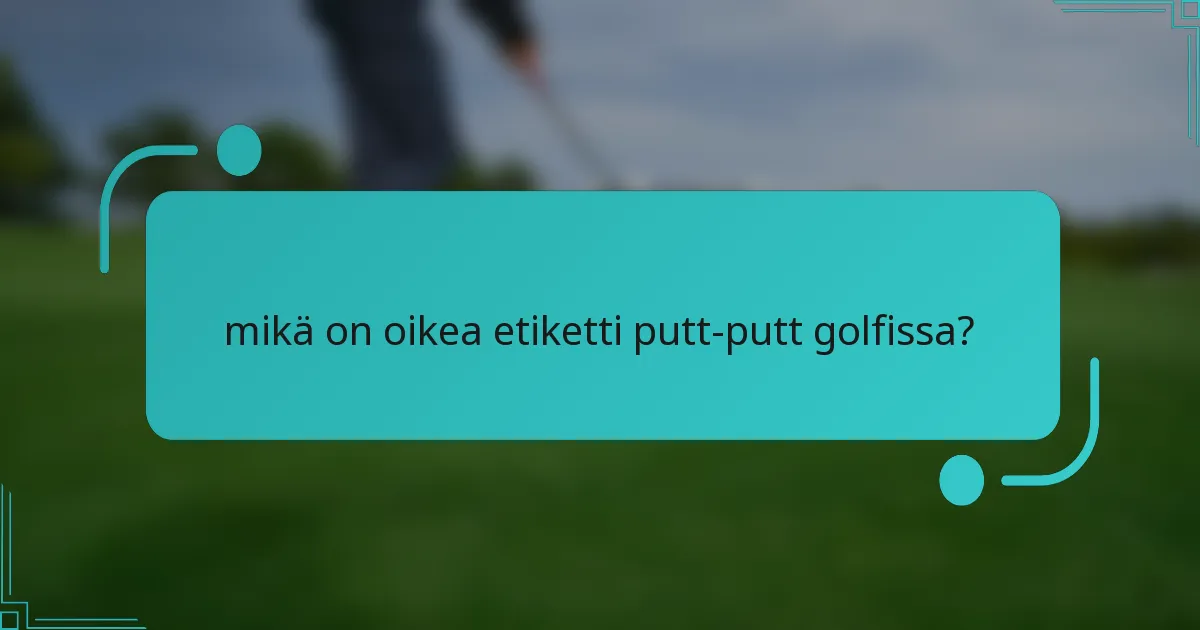 mikä on oikea etiketti putt-putt golfissa?