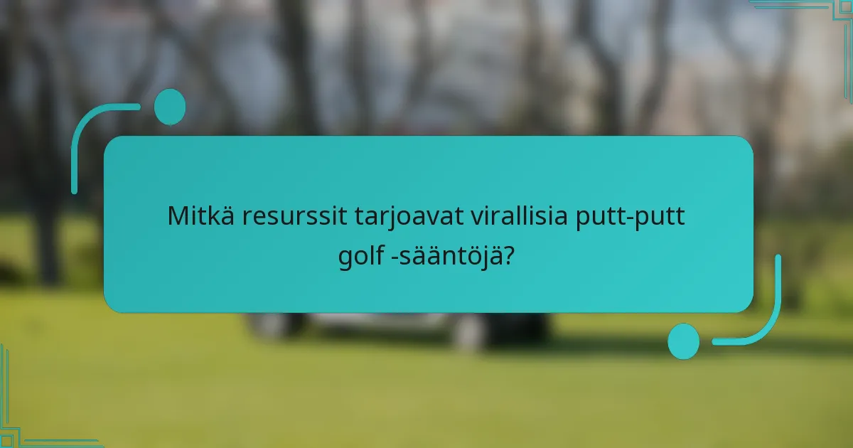 Mitkä resurssit tarjoavat virallisia putt-putt golf -sääntöjä?